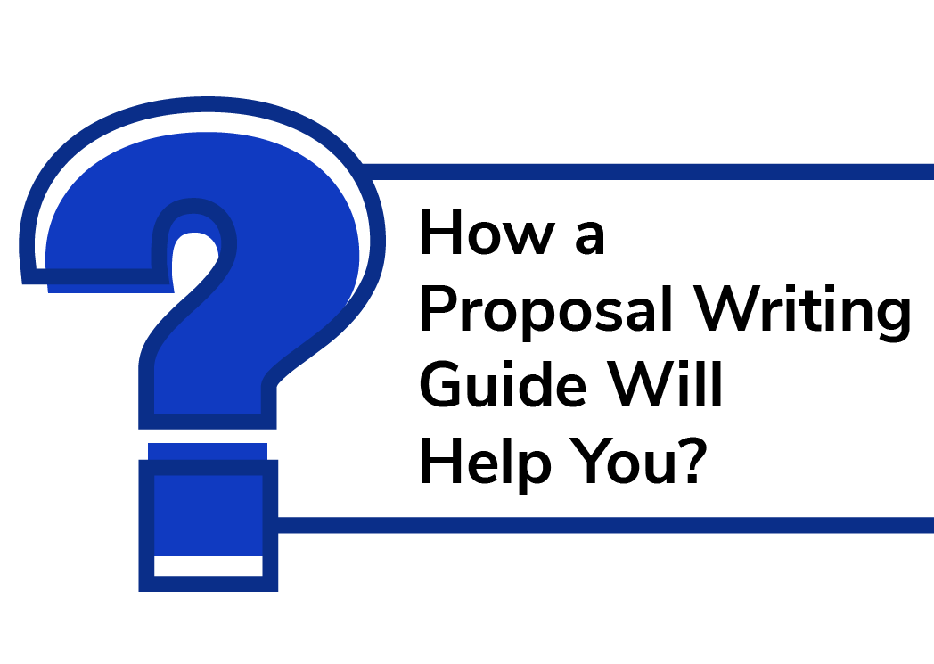 How a Proposal Writing Guide Will Help You?